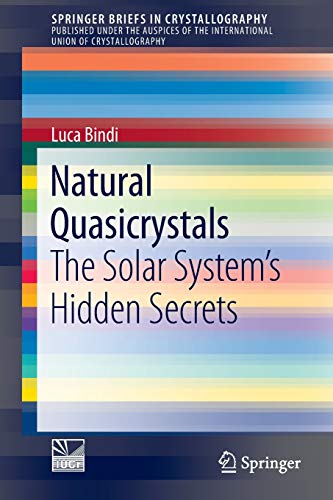 Luca Bindi Natural Quasicrystals, The Solar System’s Hidden Secrets (SpringerBriefs In Crystallography)