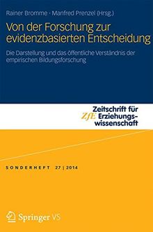 Von der Forschung zur evidenzbasierten Entscheidung: Die Darstellung und das öffentliche Verständnis der empirischen Bildungsforschung (Zeitschrift für Erziehungswissenschaft - Sonderheft)