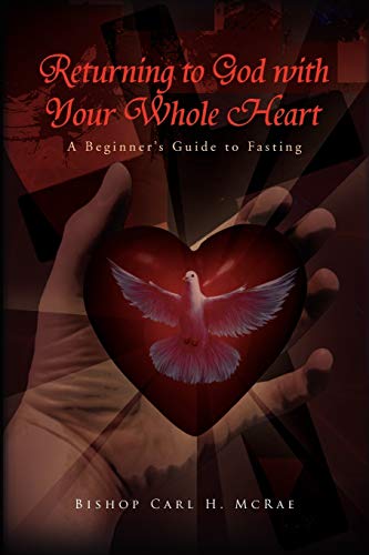 Returning to God with Your Whole Heart: A Beginner's Guide to Fasting