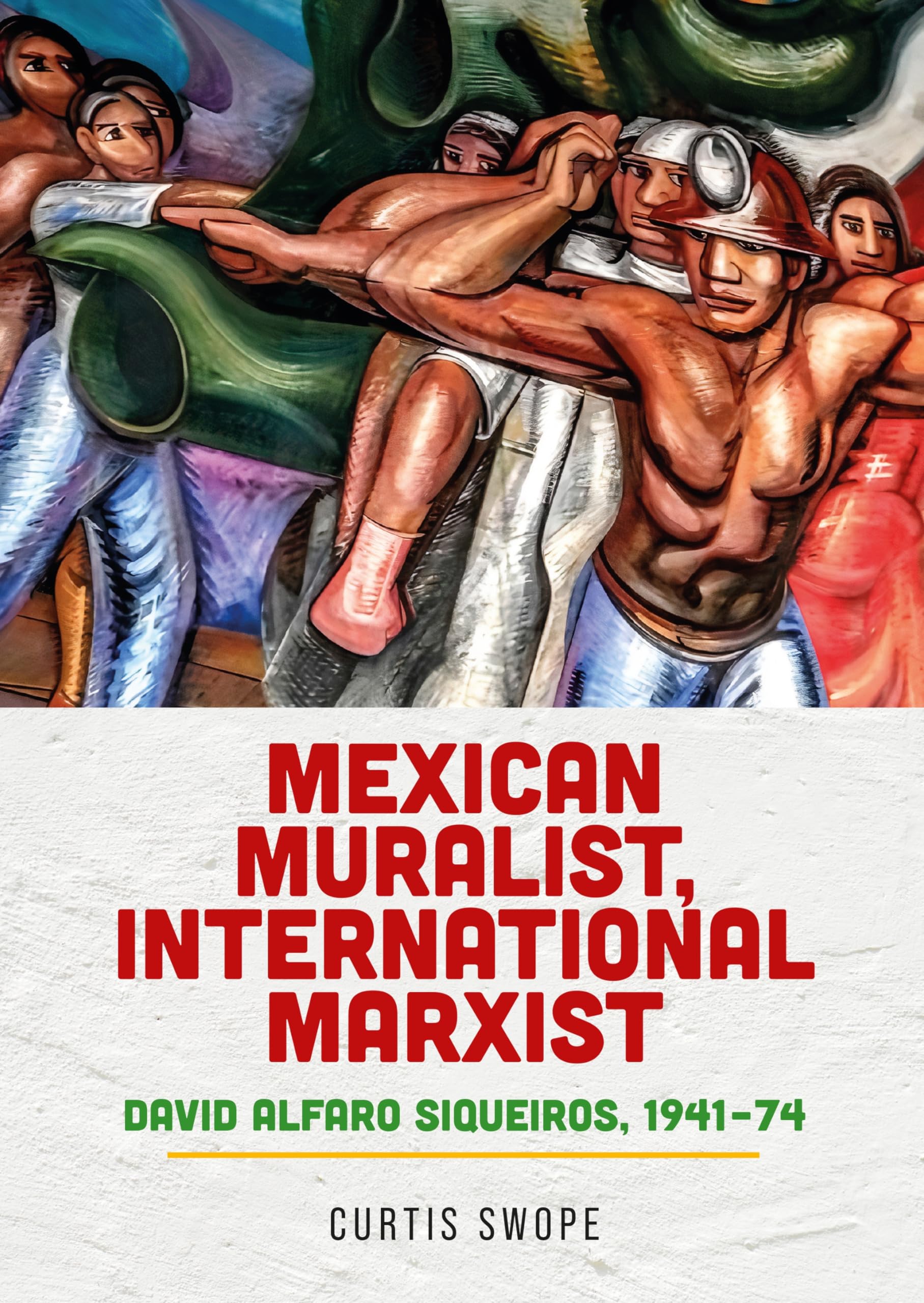 Mexican muralist, international Marxist: David Alfaro Siqueiros, 1941-74