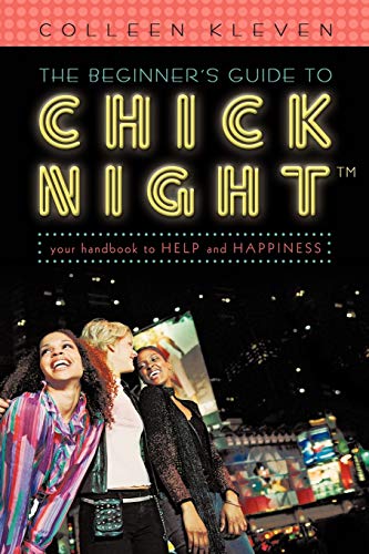 The Beginner's Guide to Chick Night: Your Handbook to Help and Happiness