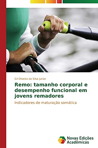Remo: tamanho corporal e desempenho funcional em jovens remadores: Indicadores de maturação somática