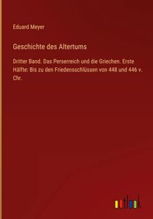 Geschichte des Altertums: Dritter Band. Das Perserreich und die Griechen. Erste Hälfte: Bis zu den Friedensschlüssen von 448 und 446 v. Chr.