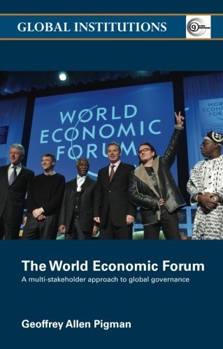World Economic Forum: A Multi-Stakeholder Approach to Global Governance (Global Institutions)