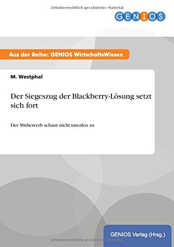 Der Siegeszug der Blackberry-Lösung setzt sich fort: Der Mitbewerb schaut nicht tatenlos zu