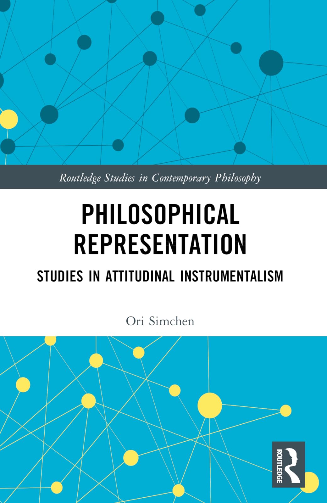 Philosophical Representation: Studies in Attitudinal Instrumentalism (Routledge Studies in Contemporary Philosophy)