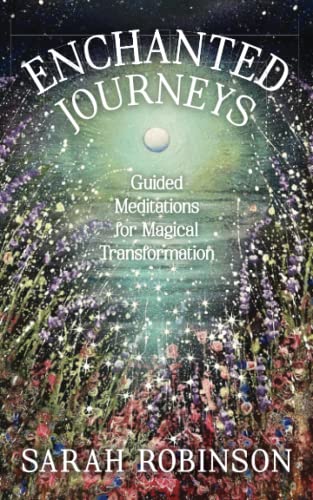 Enchanted Journeys: Guided Meditations for Magical Transformation