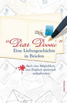 Dear Doosie. Eine Liebesgeschichte in Briefen: Auch eine Möglichkeit, sein Englisch spielend aufzufrischen