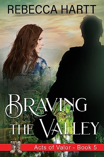 Braving the Valley: Christian Romantic Suspense (Acts of Valor, Band 5)