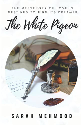 THE WHITE PIGEON: The Messenger of Love is Destined to Find its Dreamer