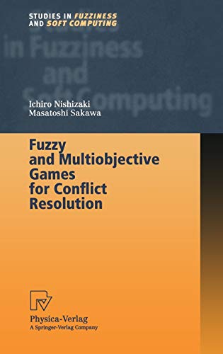 Fuzzy and Multiobjective Games for Conflict Resolution (Studies in Fuzziness and Soft Computing Vol. 64) (Studies in Fuzziness and Soft Computing, 64, Band 64)