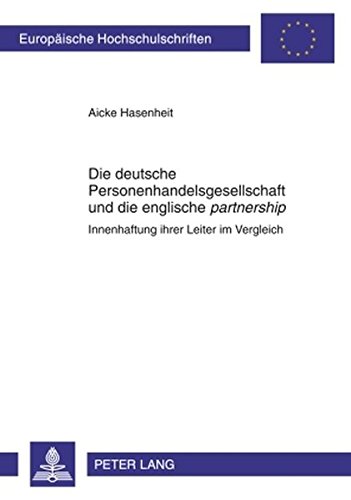 Die deutsche Personenhandelsgesellschaft und die englische «partnership»: Innenhaftung ihrer Leiter im Vergleich (Europäische Hochschulschriften - Reihe II)