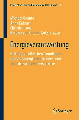 Energieverantwortung: Beiträge zu ethischen Grundlagen und Zuständigkeiten in inter- und transdisziplinärer Perspektive (Ethics of Science and Technology Assessment, 50, Band 50)