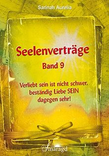 Seelenverträge Band 9: Verliebt sein ist nicht schwer, beständig Liebe SEIN dagegen sehr