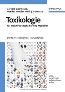 Toxikologie für Naturwissenschaftler und Mediziner. Stoffe, Mechanismen, Prüfverfahren