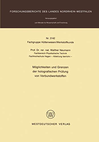 Möglichkeiten und Grenzen der holografischen Prüfung von Verbundwerkstoffen (Forschungsberichte des Landes Nordrhein-Westfalen, 3142, Band 3142)