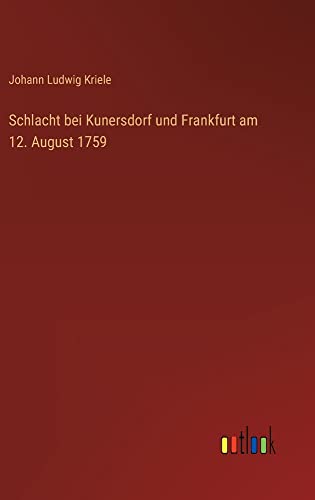 Schlacht bei Kunersdorf und Frankfurt am 12. August 1759