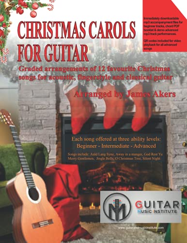 Akers, Mr James Christmas Carols For Guitar, Graded Arrangements Of 12 Favourite Christmas Songs For Acoustic, Fingerstyle And Classical Guitar