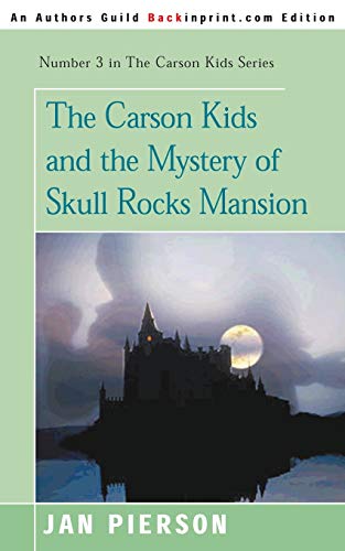 The Carson Kids and the Mystery of Skull Rocks Mansion (Carson Kids Series, Band 3)