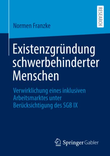 Existenzgründung schwerbehinderter Menschen: Verwirklichung eines inklusiven Arbeitsmarktes unter Berücksichtigung des SGB IX