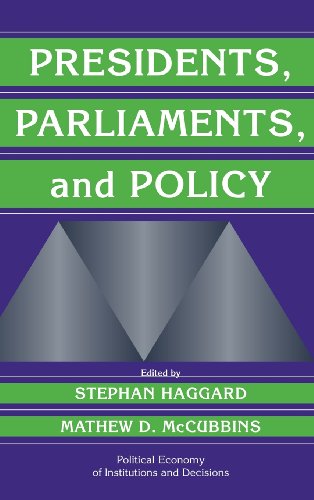 Presidents, Parliaments, and Policy (Political Economy of Institutions and Decisions)