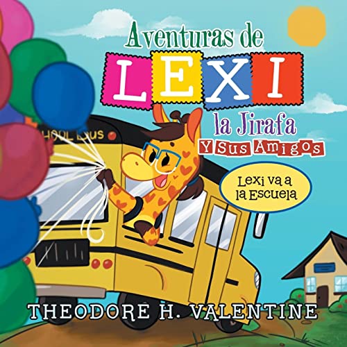 Aventuras De Lexi La Jirafa Y Sus Amigos: Lexi Va a La Escuela