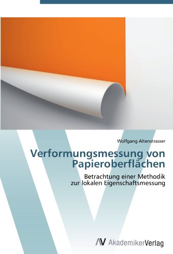 Verformungsmessung von Papieroberflächen: Betrachtung einer Methodik zur lokalen Eigenschaftsmessung