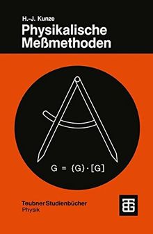 Physikalische Meßmethoden: Eine Einführung in Prinzipien klassischer und moderner Verfahren (Teubner Studienbücher Physik)