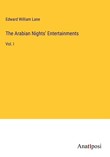 The Arabian Nights' Entertainments: Vol. I