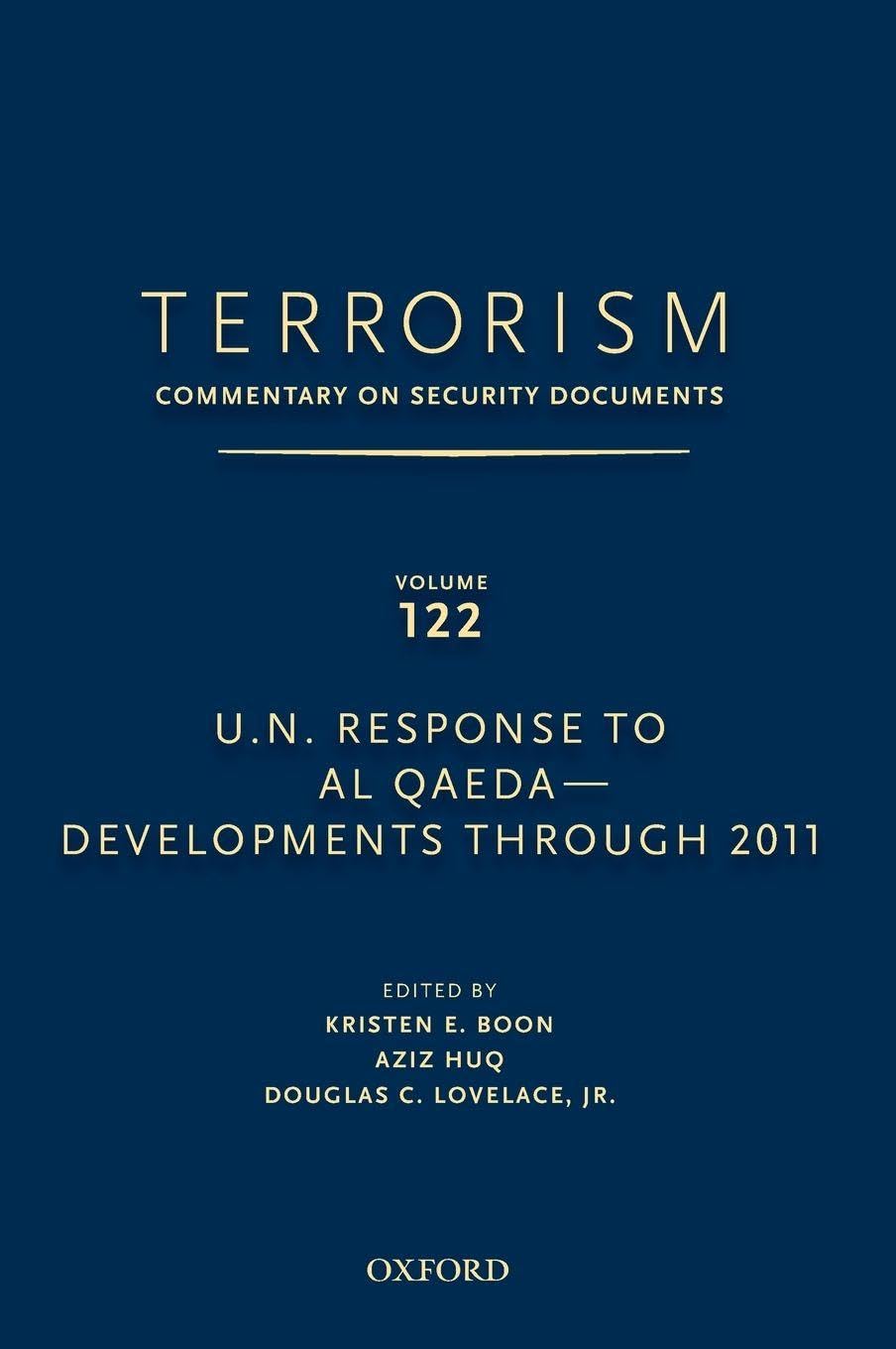 Terrorism: Commentary on Security Documents Volume 122: U.N. Response to Al Qaeda--Developments Through 2011 (Terrorism Documents of International and Local Control, Band 122)