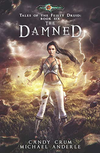 The Damned: Age Of Magic - A Kurtherian Gambit Series (Tales of the Feisty Druid, Band 6)