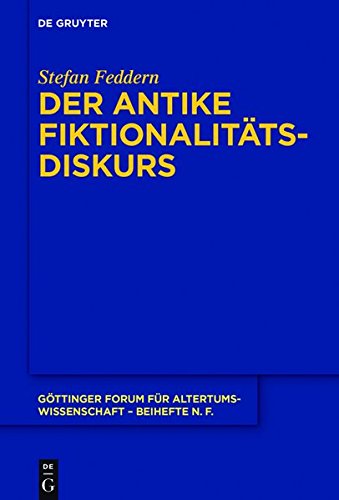 Der antike Fiktionalitätsdiskurs (Göttinger Forum für Altertumswissenschaft. Beihefte N.F., Band 8)