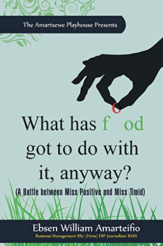 What Has Food Got To Do With It, Anyway?: (A Battle Between Miss Positive And Miss Timid)