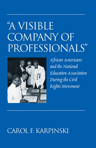 «A Visible Company of Professionals»: African Americans and the National Education Association During the Civil Rights Movement (History of Schools and Schooling)