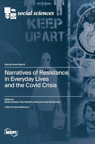 Narratives of Resistance in Everyday Lives and the Covid Crisis