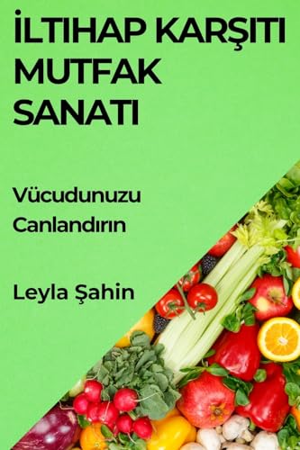 ¿ltihap Kar¿¿t¿ Mutfak Sanat¿: Vücudunuzu Canland¿r¿n