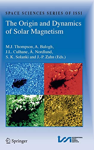 The Origin and Dynamics of Solar Magnetism (Space Sciences Series of ISSI, 32, Band 144)