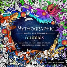 Mythographic Color and Discover: Animals: An Artist's Coloring Book of Amazing Creatures and Hidden Objects