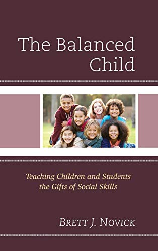 The Balanced Child: Teaching Children and Students the Gifts of Social Skills