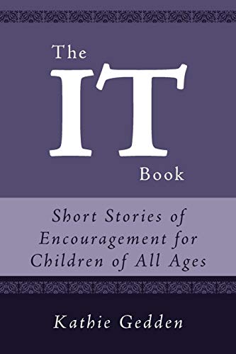 The IT Book: Short Stories of Encouragement for Children of All Ages