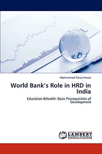World Bank’s Role in HRD in India: Education &Health: Basic Prerequisities of Development