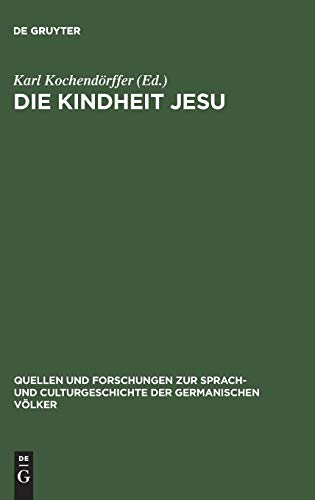 Die Kindheit Jesu (Quellen und Forschungen zur Sprach- und Culturgeschichte der germanischen Völker, 43, Band 43)