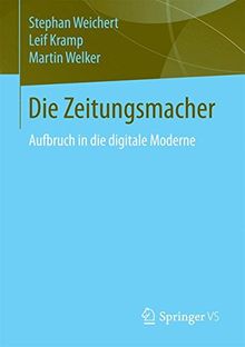 Die Zeitungsmacher: Aufbruch in die digitale Moderne (German Edition)