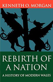 Rebirth of a Nation: Wales 1880-1980 (Oxford History of Wales) (Vol 6)