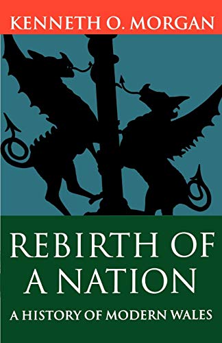 Rebirth of a Nation: Wales 1880-1980 (Oxford History of Wales) (Vol 6)