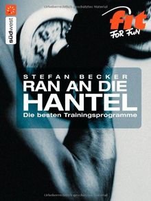 Ran an die Hantel: Die besten Trainingsprogramme