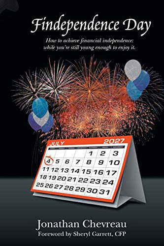 Findependence Day: How to Achieve Financial Independence: While you're still Young enough to Enjoy it.