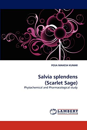 Salvia splendens (Scarlet Sage): Phytochemical and Pharmacological study