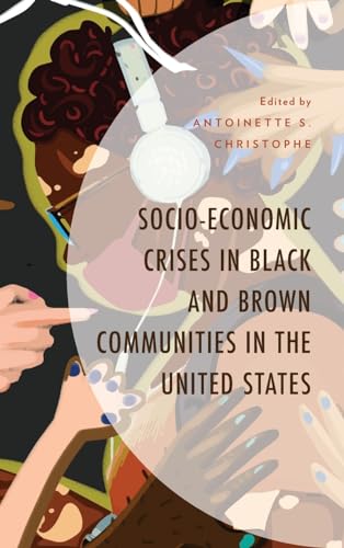 Socio-Economic Crises in Black and Brown Communities in the United States (Contemporary Perspectives on Social Inequalities in the United States)