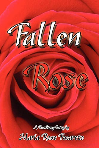 Fallen Rose: True Story Poetry